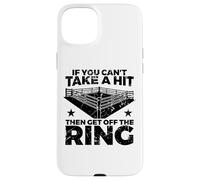 Boxing Quote If You Can't Take Hit Then Get Off Ring Case for iPhone 15 Plus