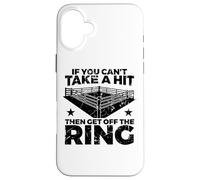Boxing Quote If You Can't Take Hit Then Get Off Ring Case for iPhone 16 Plus