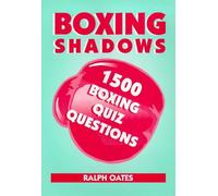 Boxing Shadows: 1500 Boxing Quiz Questions