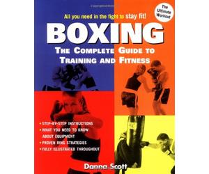 Boxing: The Complete Guide to Training And Fitness