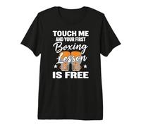 Boxing Touch Me and Your First Boxing Lesson is Free Boxing Premium T-Shirt