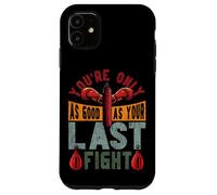 Boxing You're Only As Good As Your Last Fight Case for iPhone 11
