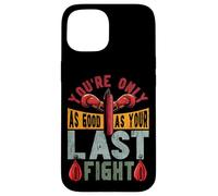 Boxing You're Only As Good As Your Last Fight Case for iPhone 15