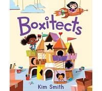 Boxitects: An Adorable Story of a Creative Girl Who Turns Cardboard into Extraordinary Creations