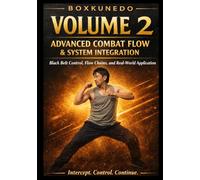 BoxKunEdo Volume 2: Advanced Combat Flow and System Integration: Black Belt Control, Flow Chains, and Real-World Application