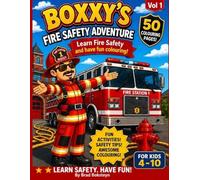 BOXXY'S FIRE SAFETY ADVENTURE: Learn Fire Safety and have fun colouring!