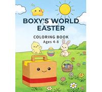 BOXY’S WORLD: EASTER COLORING BOOK: A Simple and Cute Coloring Book for Kids Ages 4-8