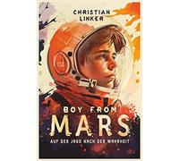 Boy from Mars - Auf der Jagd nach der Wahrheit: Aufregend und warmherzig erzählter Abenteuerroman