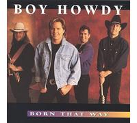 Boy Howdy - Born That Way