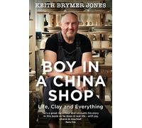 Boy in a China Shop : Perfect for fans of THE GREAT POTTERY THROW DOWN and OUR WELSH CHAPEL DREAM