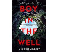 Boy in the Well: A Scottish murder mystery with a twist you won't see coming (DI Westphall 2)