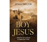 Boy Jesus: Growing Up Judaean in Turbulent Times