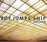 Boy Jumps Ship - Lovers & Fighters
