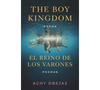 Boy Kingdom / El reino de los varones,The : Poems / Poemas