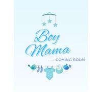 Boy Mama coming soon notebook: 110 pages, Lined with mama in the bottom right corner, 7.5 x 9.25 inch, perfect for mum to be - a present for yourself or a loved one