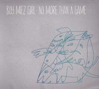 Boy Miez Girl - No More Than A Game