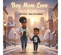Boy Mom Love: A story for moms raising legends