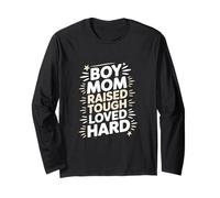 Boy Mom Raised Tough Loved Hard Parenting Long Sleeve T-Shirt