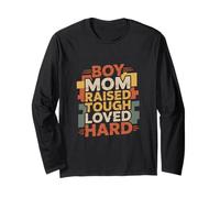 Boy Mom Raised Tough Loved Hard Parenting Pride Long Sleeve T-Shirt