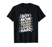 Boy Mom Raised Tough Loved Hard Parenting T-Shirt