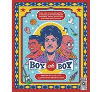 Boy oh Boy: From boys to men, be inspired by 30 coming-of-age stories of sportsmen, artists, politicians, educators and scientists