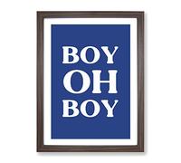 Boy Oh Boy Typography Quote Framed Print | A4 Walnut Framed Wall Art | Ready to Hang | Modern Positive Affirmations Picture | Living Room Bedroom Lounge Office