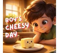 Boy’s Cheesy Day: A Personalized Story About Growing Up and Letting Go (Ages 6-12)