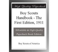 Boy Scouts Handbook - The First Edition, 1911