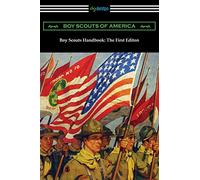 Boy Scouts Handbook: The First Edition