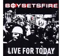 Boy Sets Fire - Live for Today