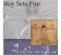 Boy Sets Fire - The Day the Sun Went Out