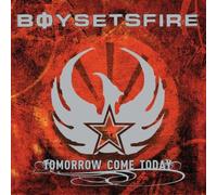 Boy Sets Fire - Tomorrow Come Today