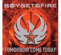 Boy Sets Fire - Tomorrow Come Today