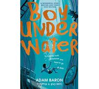 Boy Underwater: An entertaining and heartwarming story for young readers ages 9+