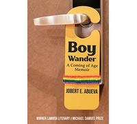 Boy Wander: A Coming of Age Memoir