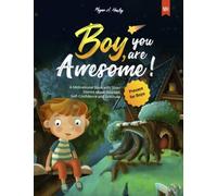 BOY, YOU ARE AWESOME!: A Motivational Book with Short Stories about Courage, Self-Confidence and Gratitude | Present for Boys