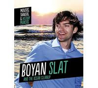 Boyan Slat and the Ocean Clean-up (Movers, Shakers and History Makers)