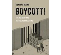 Boycott!: The Academy and Justice for Palestine (American Studies Now: Critical Histories of the Present): 4