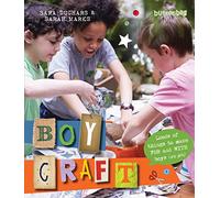 Boycraft: Loads of Things to Make For and With Boys (and Girls)