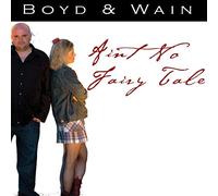 Boyd and Wain - Aint No Fairy Tale