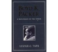 Boyd K. Packer: A Watchman on the Tower