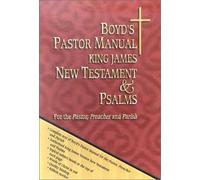 Boyd's Pastor Manual King James New Testament & Psalms: For the Pastor, Preacher, and Parish