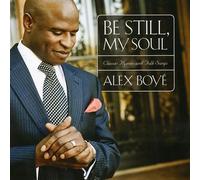 Boye, Alex - Be Still My Soul: Classic Hymns & Folk Songs
