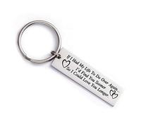 Boyfriend and Girlfriend Gift If I Had My Life to Do Over Again I'd Find You Sooner So I Could Love You Longer Keyring