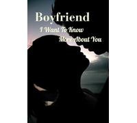 Boyfriend, I want to know more about you: The guided journal and activity book for him to share his life story with you