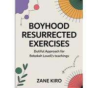 Boyhood Resurrected Exercises: Dutiful Approach for Rebekah Lovell's teachings