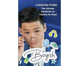 Boyish: The Ultimate Handbook on Puberty for Boys (Puberty Books)