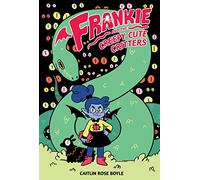 Boyle, Caitlin Rose - Frankie and the Creepy Cute Critters HC
