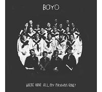 BOYO - WHERE HAVE ALL MY FRIENDS GONE? [VINYL]