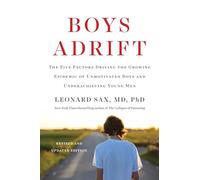 Boys Adrift : The Five Factors Driving the Growing Epidemic of Unmotivated Boys and Underachieving Young Men